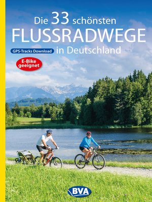 cover image of Die 33 schönsten Flussradwege in Deutschland mit GPS-Tracks Download